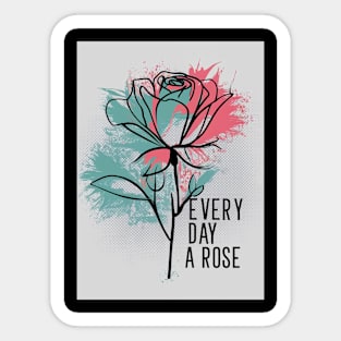 Every Day A Rose Sticker